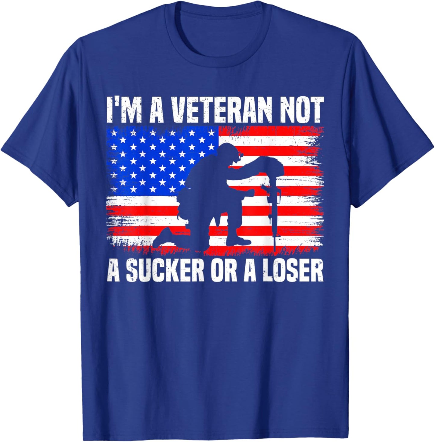 I'm A Veteran Not A Sucker Or A Loser patriotic Veterans Day T-Shirt - T-Shirt | Royal