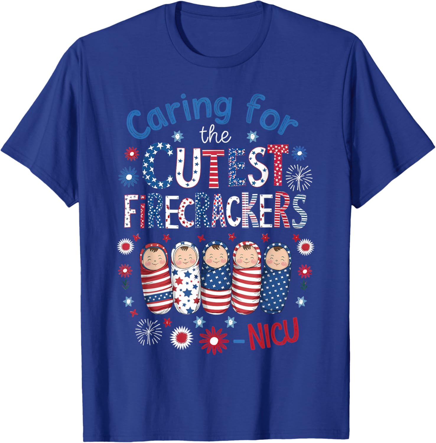 Caring For The Cutest Firecrackers NICU Nurse 4th Of July Men T-Shirt - T-Shirt | Royal