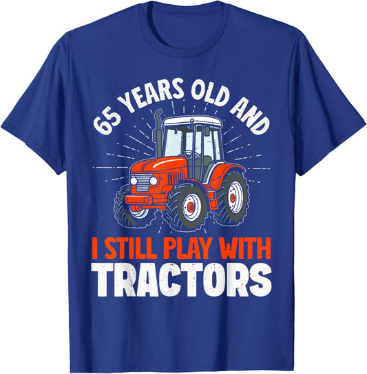 65 Years Old and Still Play with Tractors, Farmer Birthday T-Shirt - T-Shirt | Royal