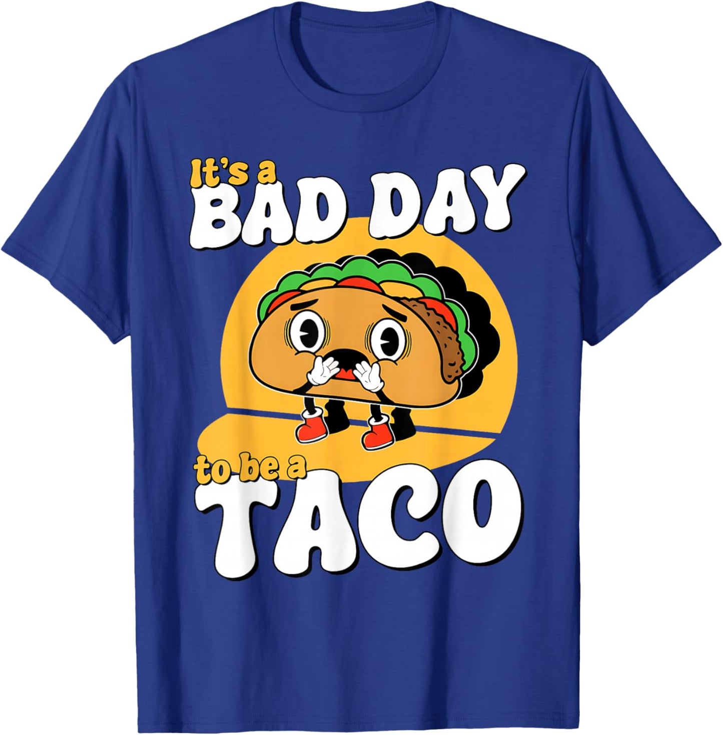 Retro It's A Bad Day To Be A Taco Cinco De Mayo Mexican Food T-Shirt - T-Shirt | Royal
