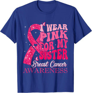 I Wear Pink For My Sister Breast Cancer Warrior Support T-Shirt - T-Shirt | Royal