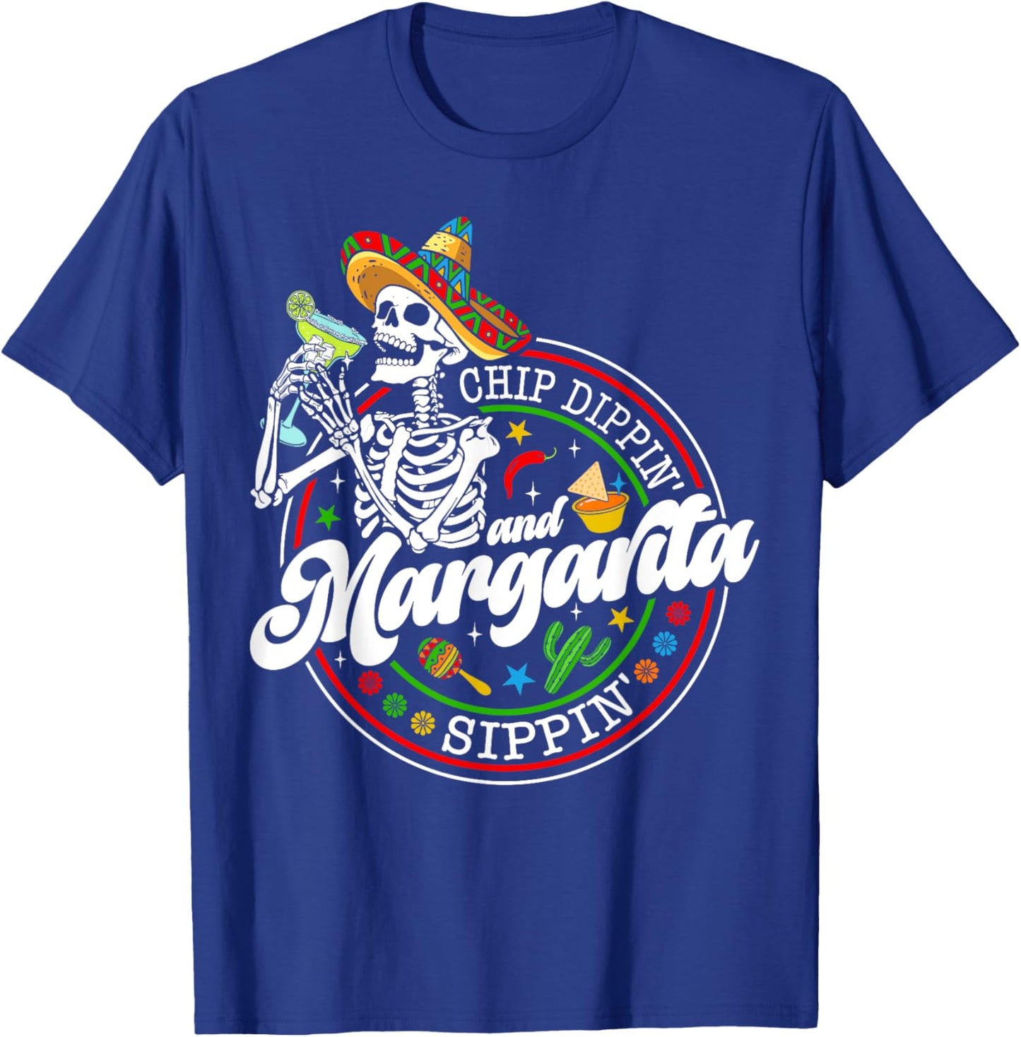 Chip Dippin And Margarita Sippin Funny Skull Cinco De Mayo T-Shirt - T-Shirt | Royal