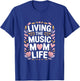 Living The Music Mom Life Choir Mother T-Shirt - T-Shirt | Royal