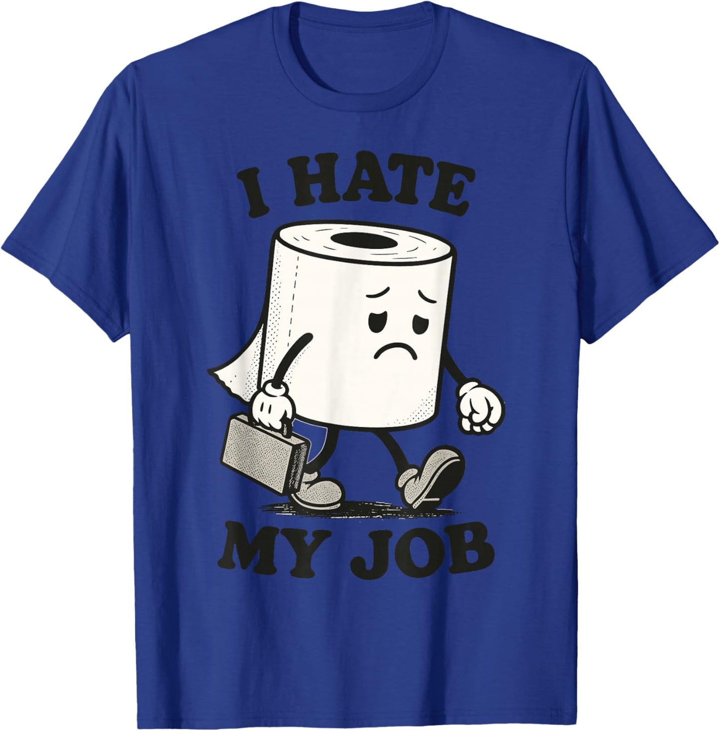 I Hate My Job | Funny Sad Toilet Paper Roll Retro T-Shirt - T-Shirt | Royal