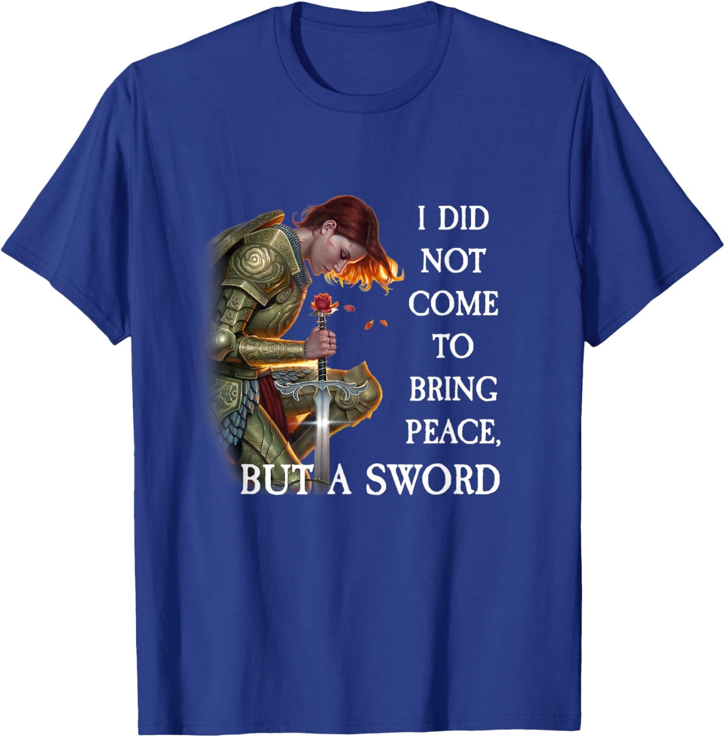 I Did Not Come to Bring Peace But a Sword T-Shirt - T-Shirt | Royal