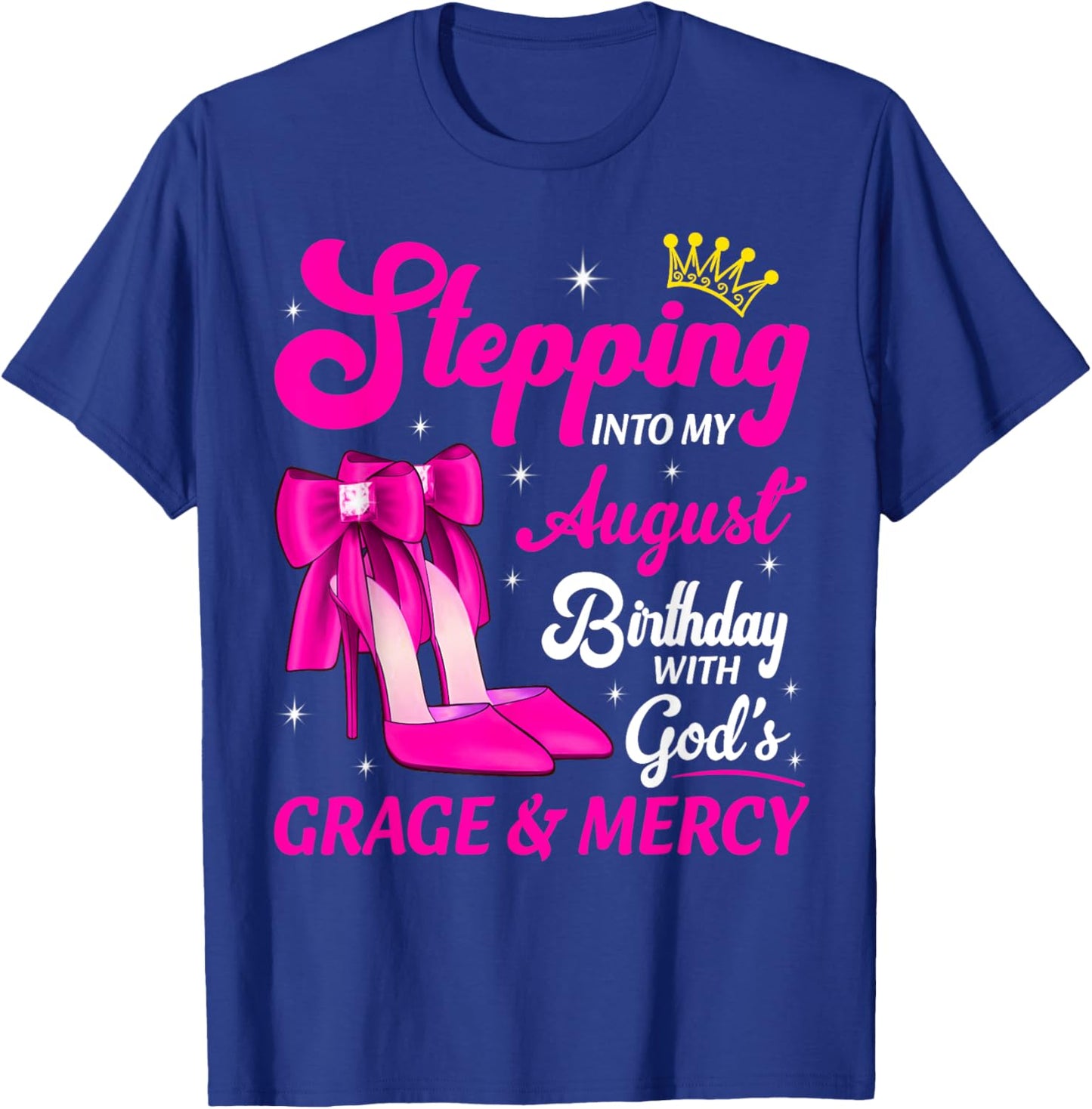 Stepping Into My August Birthday Queen Bday Month T-Shirt - T-Shirt | Royal