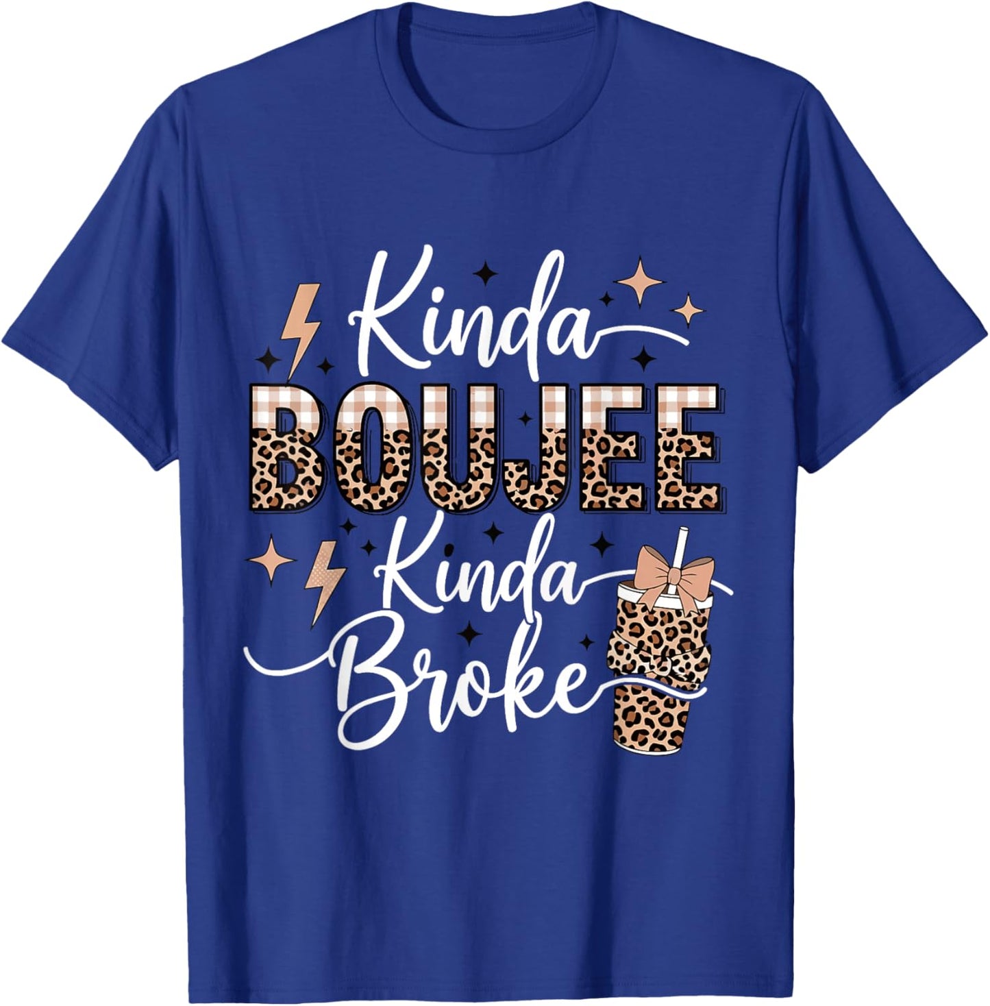 Kinda Boujee Kinda Broke T-Shirt - T-Shirt | Royal