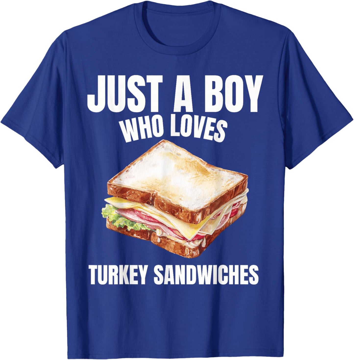 Just a Boy who Loves Turkey Sandwiches Sandwich Lover T-Shirt - T-Shirt | Royal