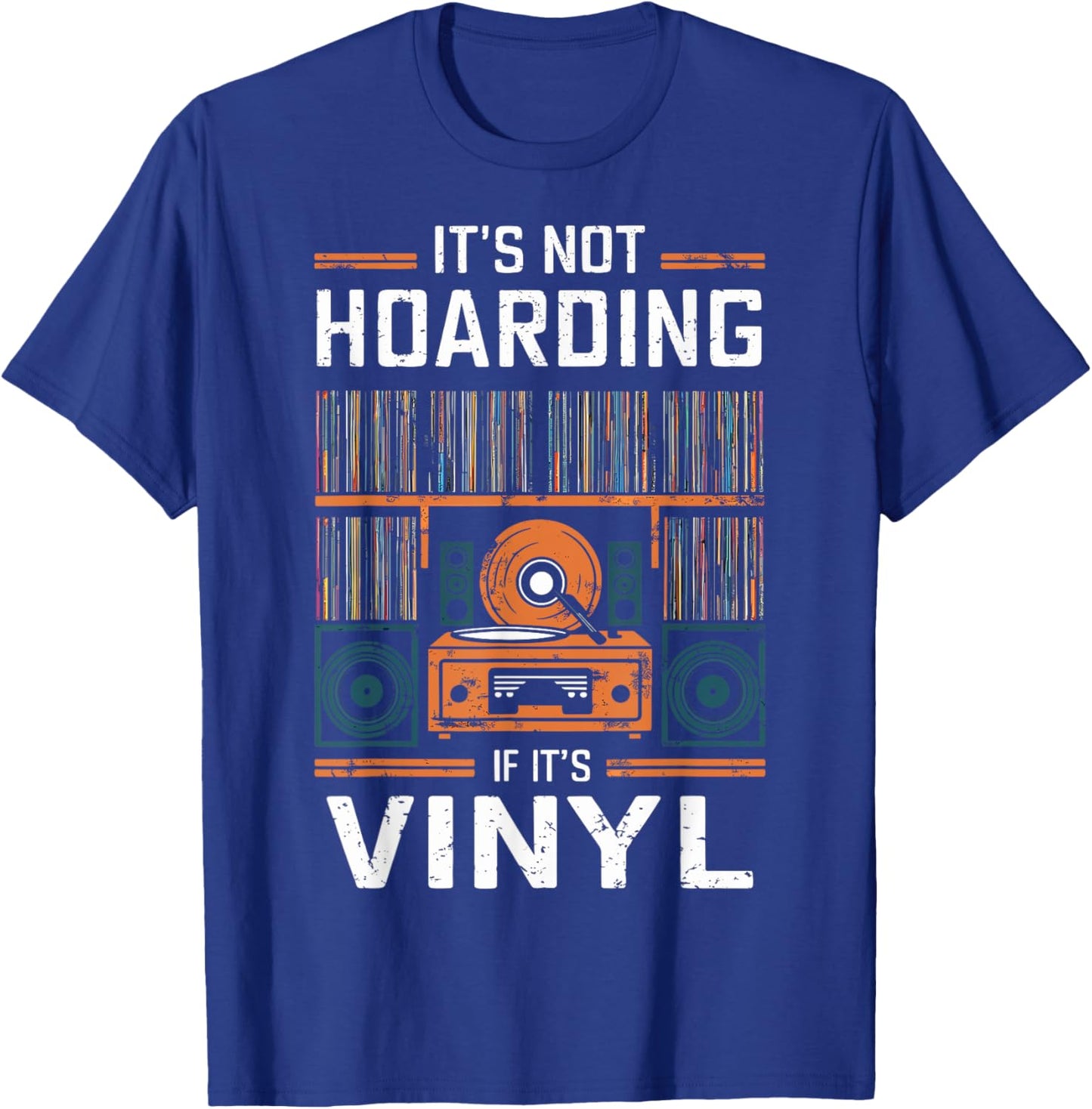 It's Not Hoarding If It's Vinyl - Funny Vinyl Records Lover T-Shirt - T-Shirt | Royal
