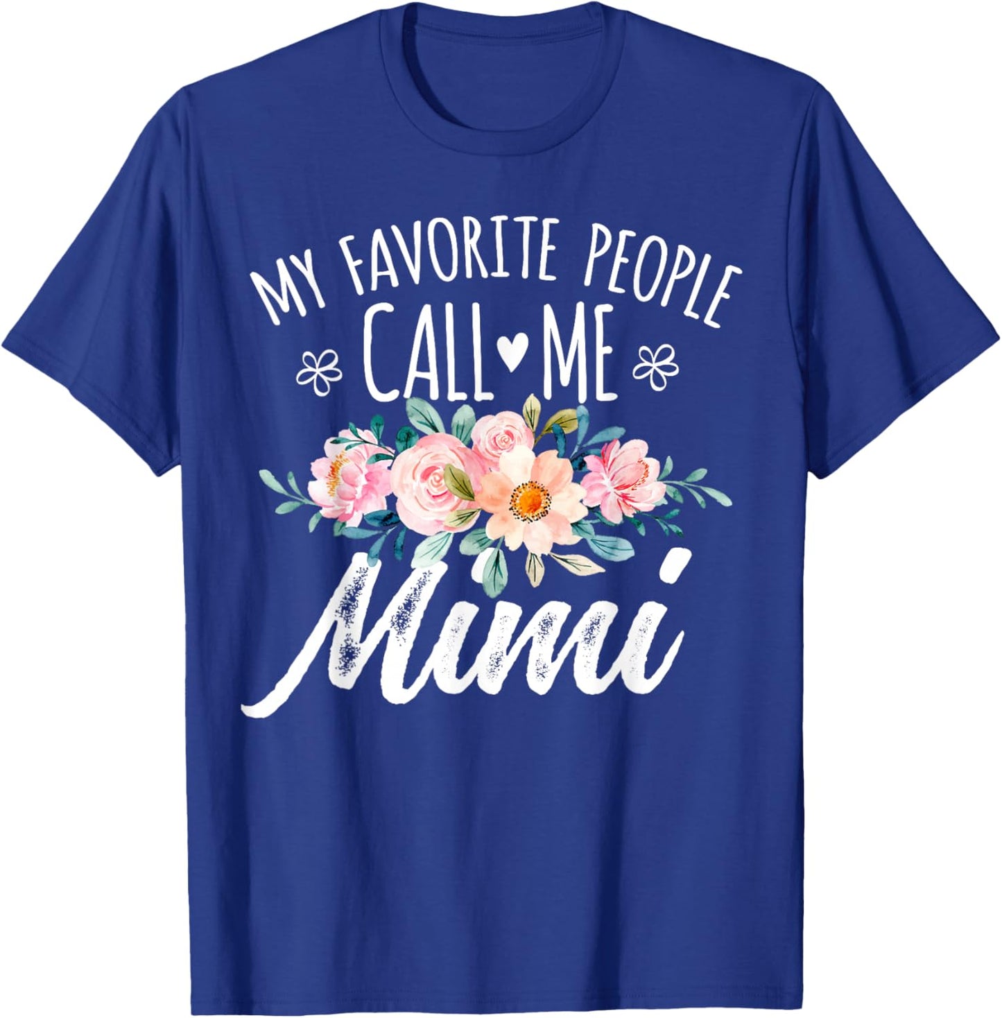 My Favorite People Call Me Mimi Floral Birthday Mimi , Small, Black T-Shirt - T-Shirt | Royal