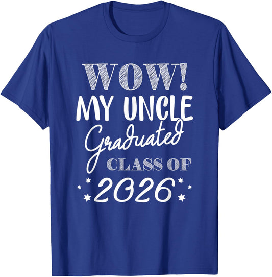 Wow My Uncle Graduated Class of 2026 Proud Nephew Niece T-Shirt - T-Shirt | Royal