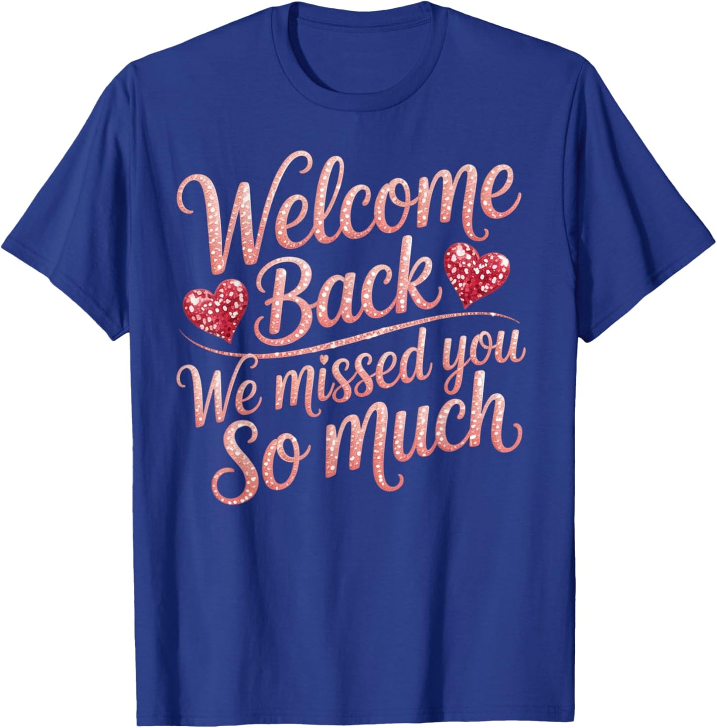 Welcome Back We Missed You Decorations Pink Welcome Back T-Shirt - T-Shirt | Royal