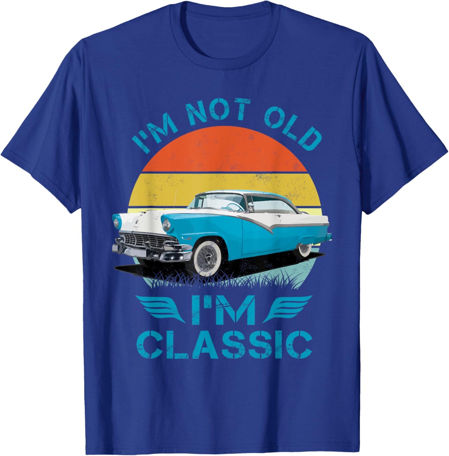 1956 56 Fairlane, Im Not Old Im Classic Classic Car T-Shirt - T-Shirt | Royal
