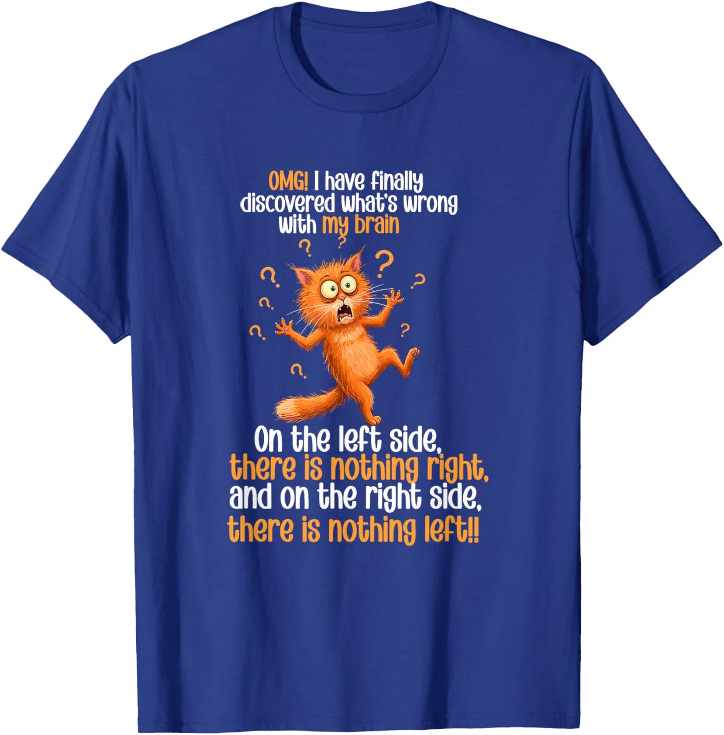 OMG I Have Finally Discovered What’s Wrong With My Brain Cat T-Shirt - T-Shirt | Royal