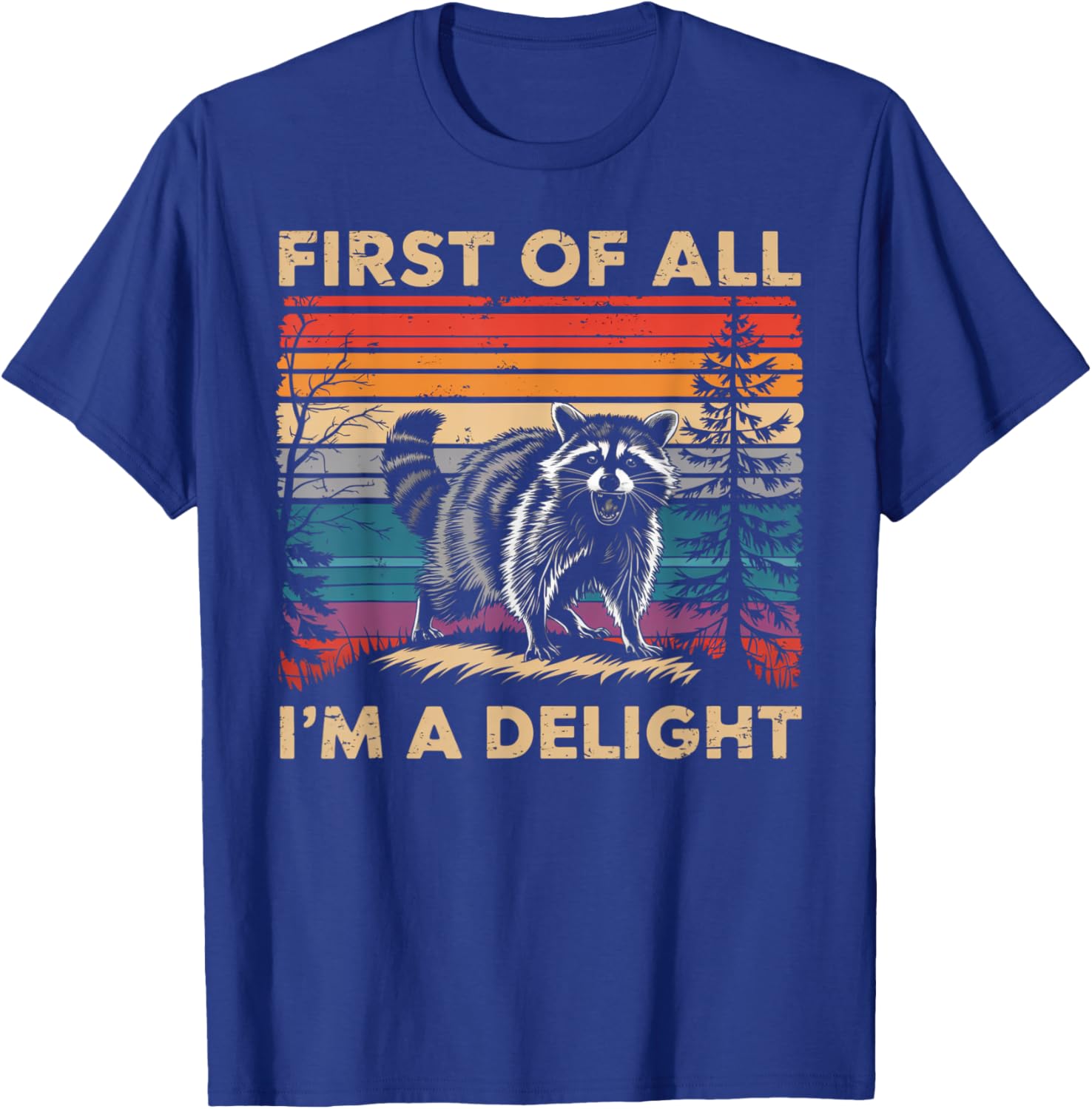 Raccoon First Of All Im A Delight Racoon Gifts Women T-Shirt - T-Shirt | Royal