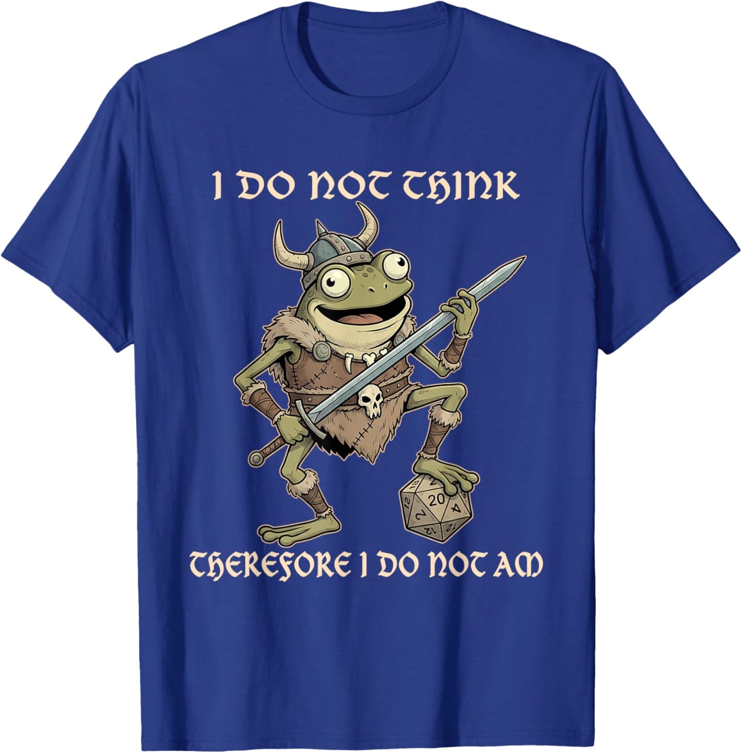 I Do Not Think Therefore I Do Not Am Funny Frog Viking Gamer T-Shirt - T-Shirt | Royal