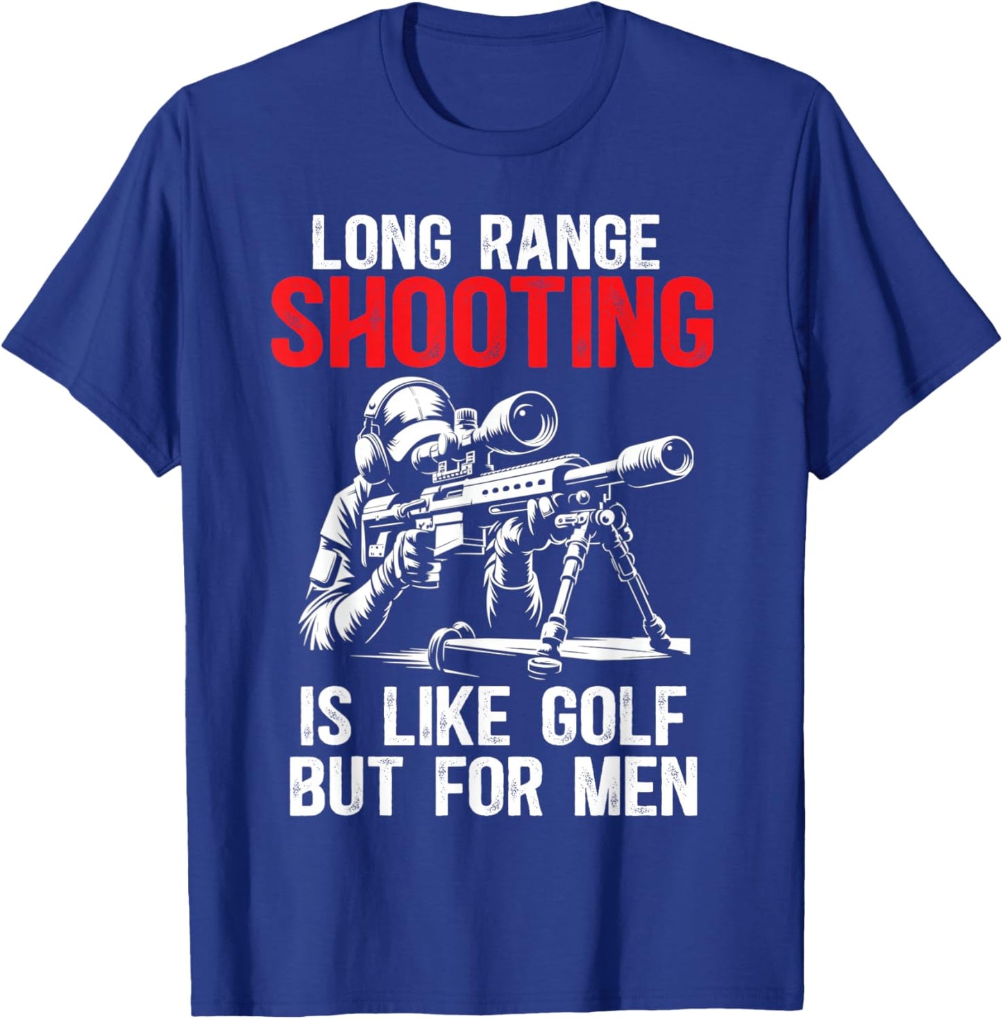 Long Range Shooting It's Like Golf But Sniper, Funny T-Shirt - T-Shirt | Royal