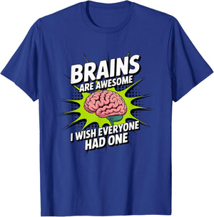 Brains are Awesome I Wish Everyone Had One Funny Sarcasm T-Shirt - T-Shirt | Royal