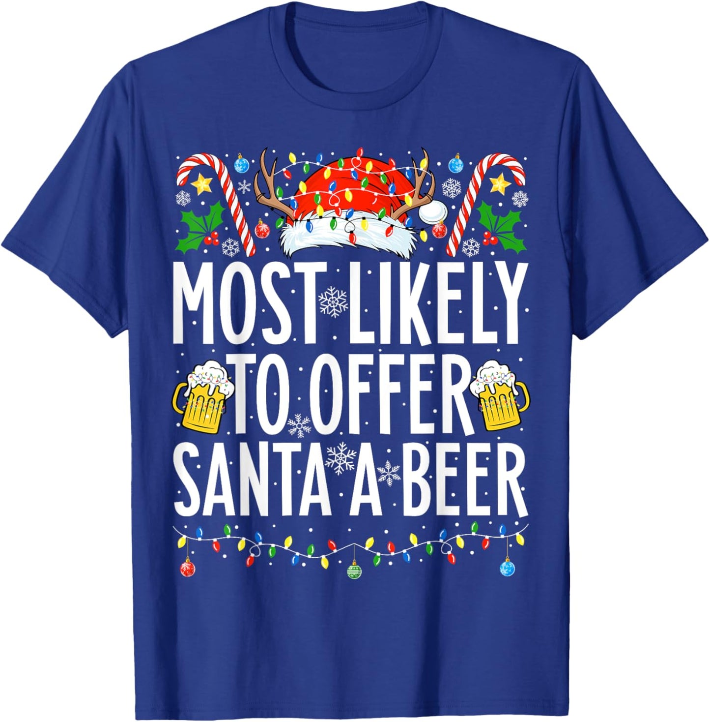 Most Likely To Offer Santa A Beer Xmas Family Christmas T-Shirt - T-Shirt | Royal