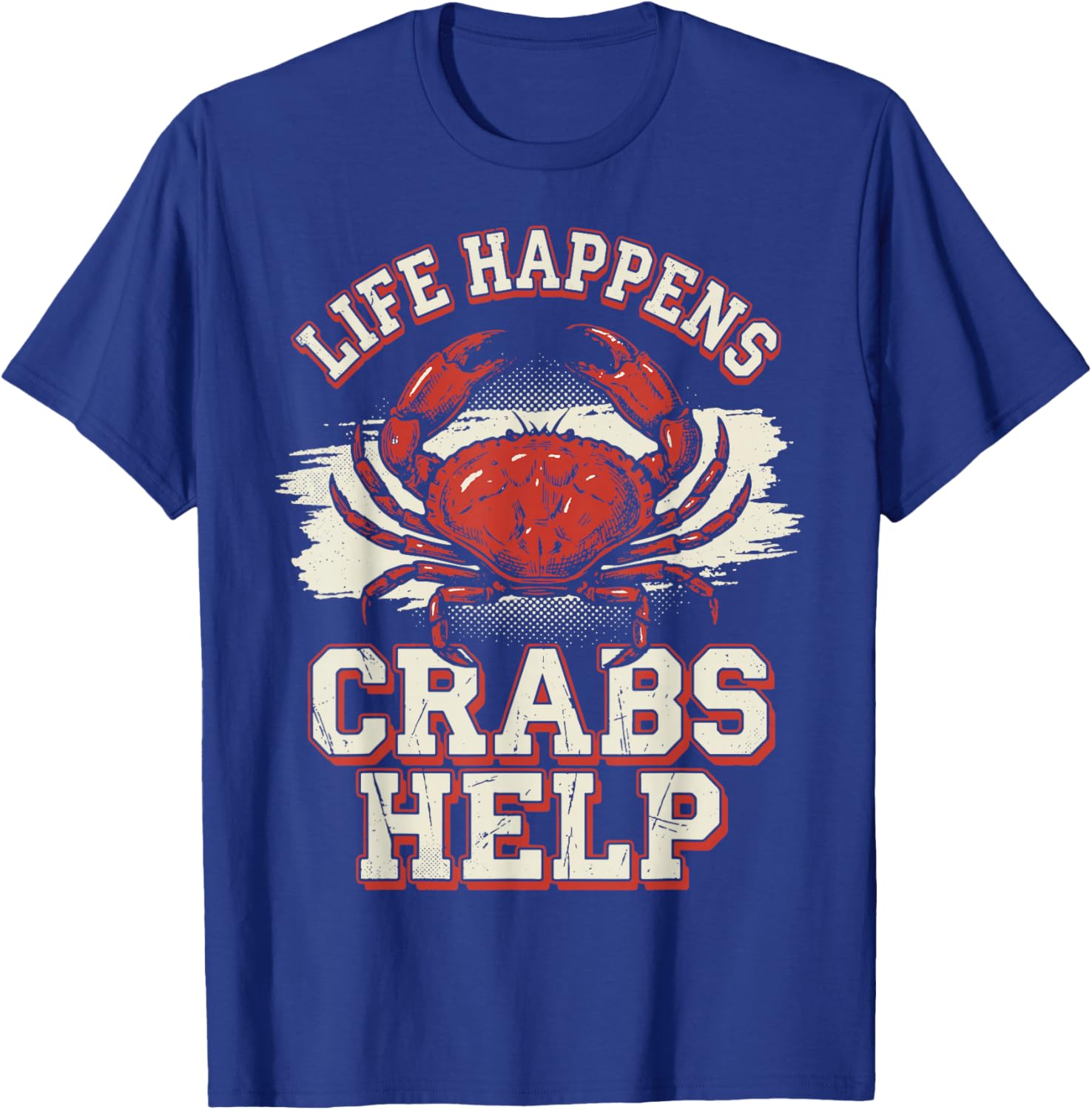 Life Happens Crabs Help T-Shirt - T-Shirt | Royal