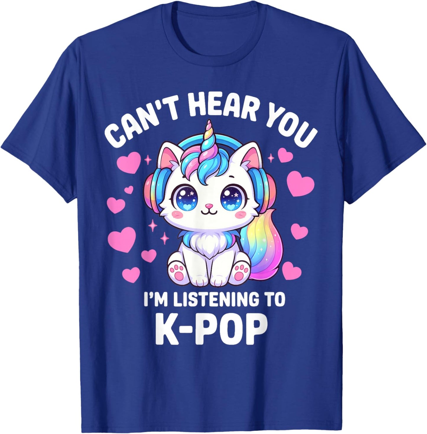 K-Pop Can't Hear You I'm Listening Kpop Lover Kawaii T-Shirt - T-Shirt | Royal