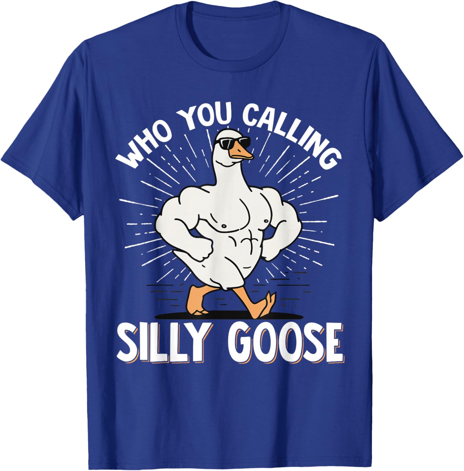Who You Calling Silly Goose Gym T-Shirt - T-Shirt | Royal