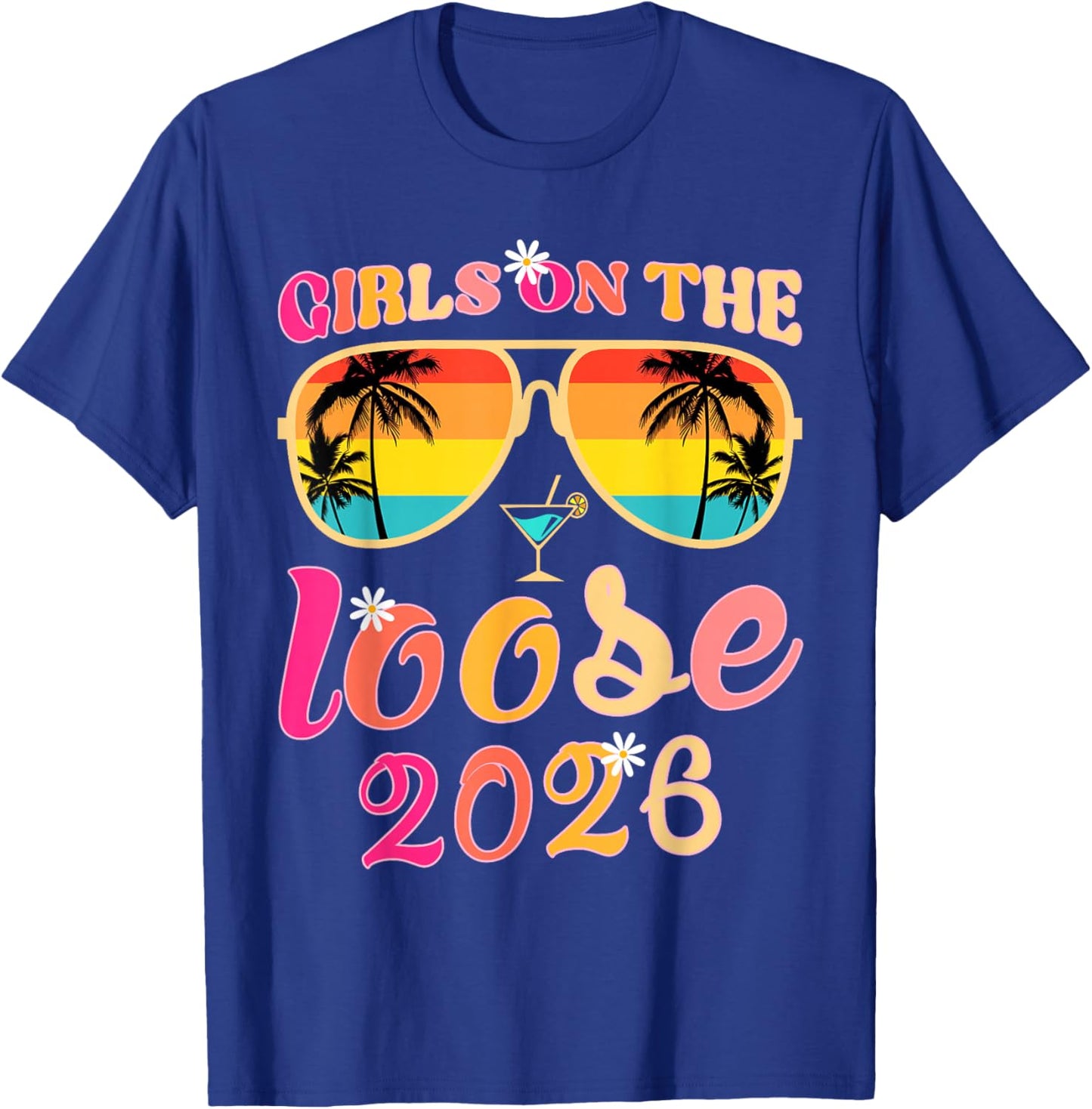 Girls Trip 2026 Girls On The Loose Trip 2026 Party Matching T-Shirt - T-Shirt | Royal