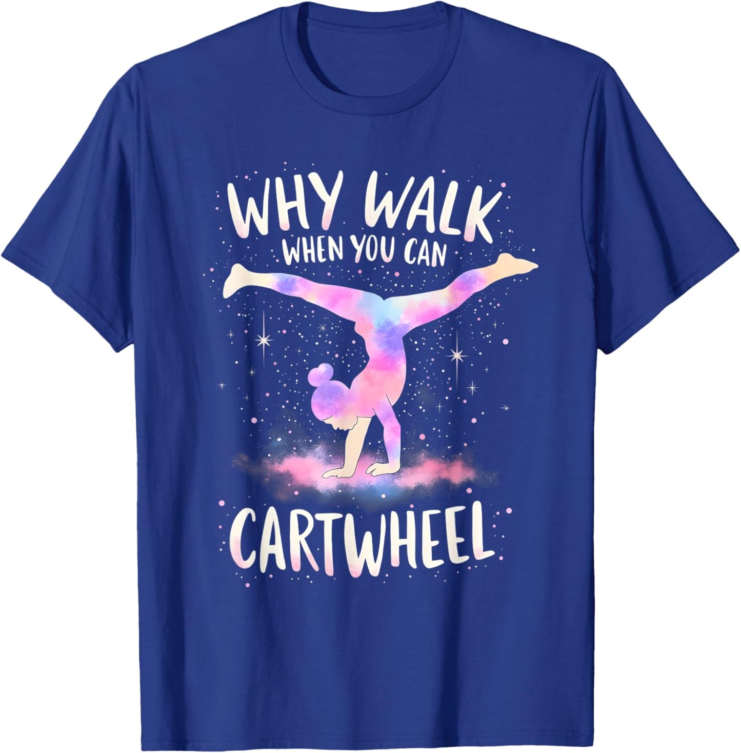 why walk when you can cartwheel Gymnast Girls gymnastics T-Shirt - T-Shirt | Royal