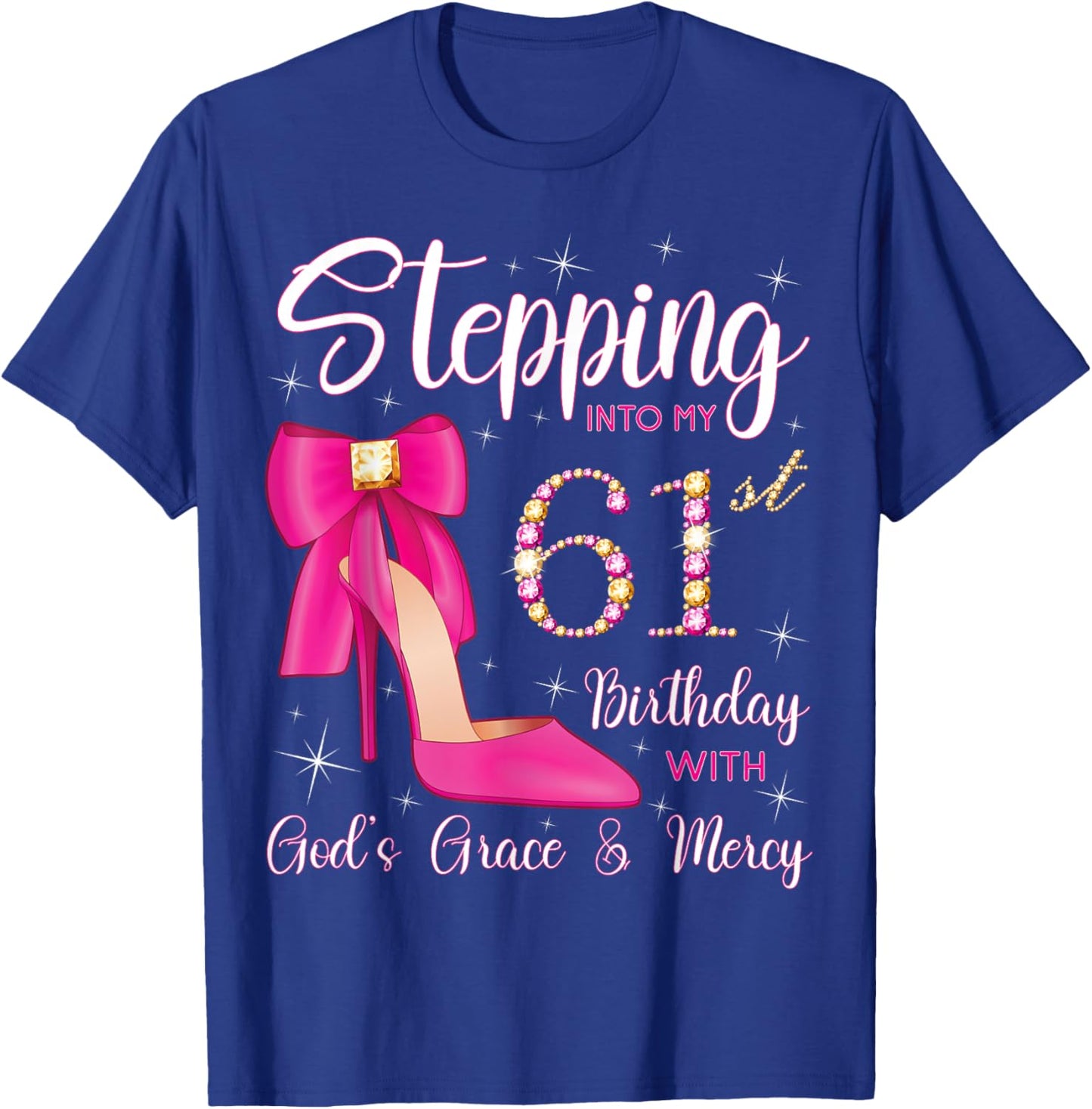 Stepping Into My 61st Birthday With God's Grace And Mercy T-Shirt - T-Shirt | Royal