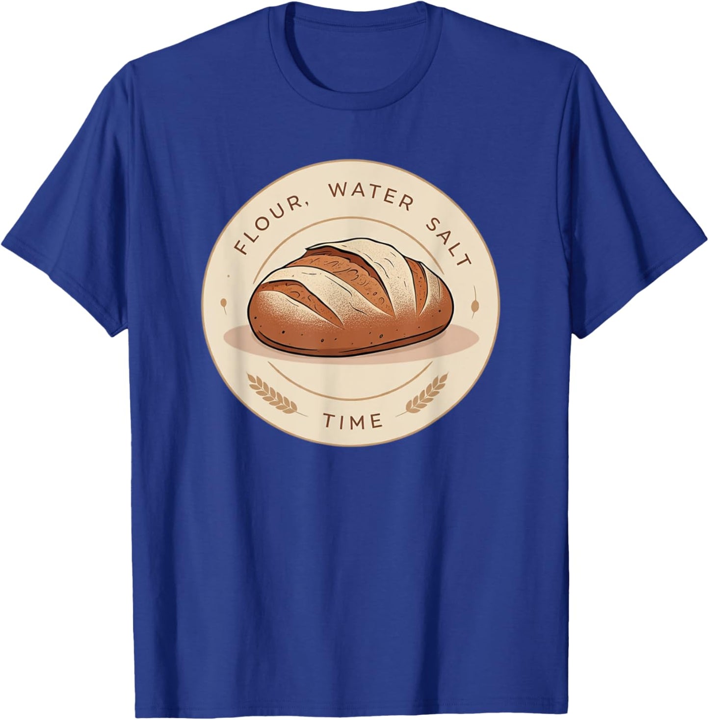 Flour, Water, Salt, Time T-Shirt - T-Shirt | Royal
