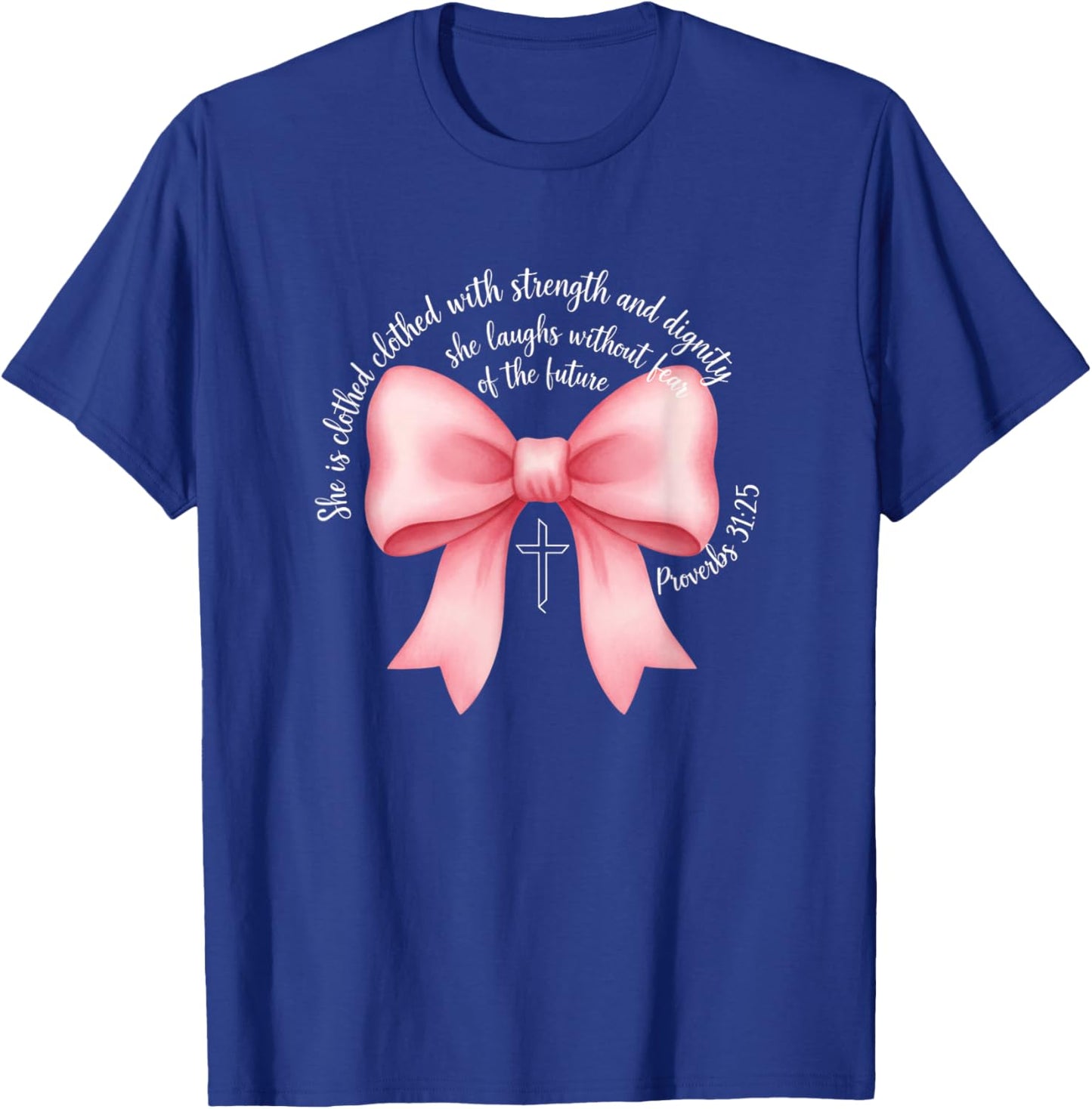 She is Clothed with Strength and Dignity Christian Proverbs T-Shirt - T-Shirt | Royal