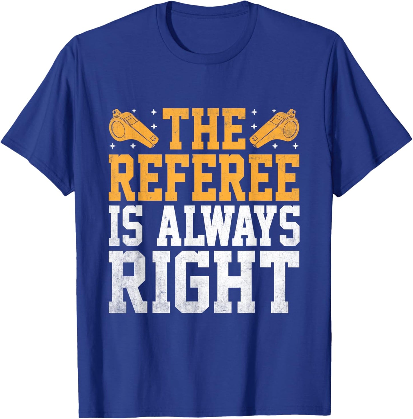 The Referee Is Always Right Referees Game Sports T-Shirt - T-Shirt | Royal