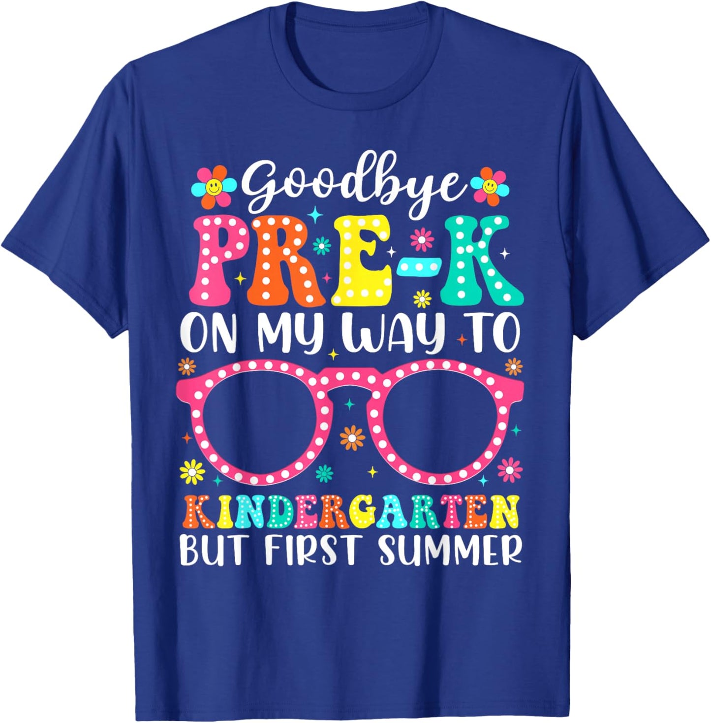 Goodbye Pre-K to Kindergarten Graduation But First Summer T-Shirt - T-Shirt | Royal