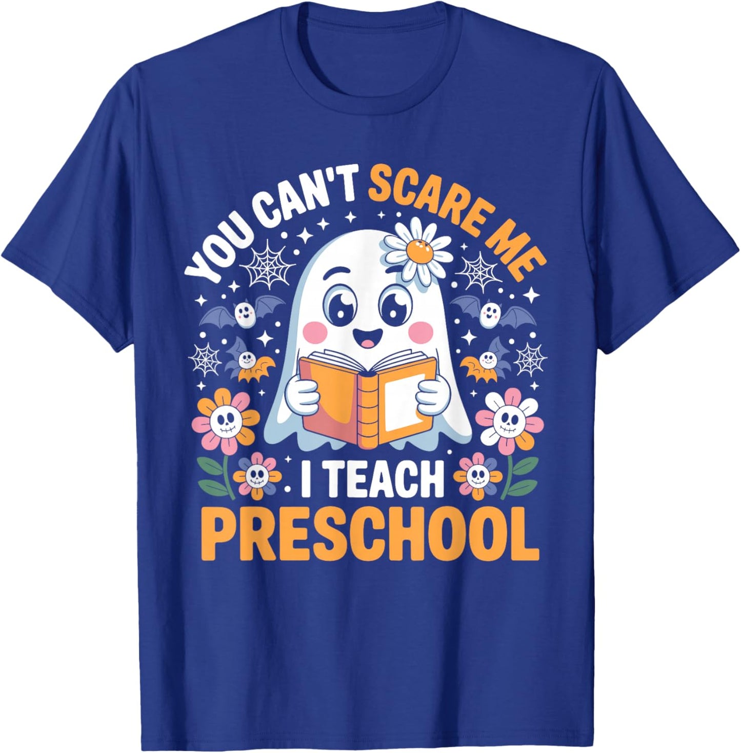 You Can't Scare Me I Teach Preschool Funny Teacher Halloween T-Shirt - T-Shirt | Royal