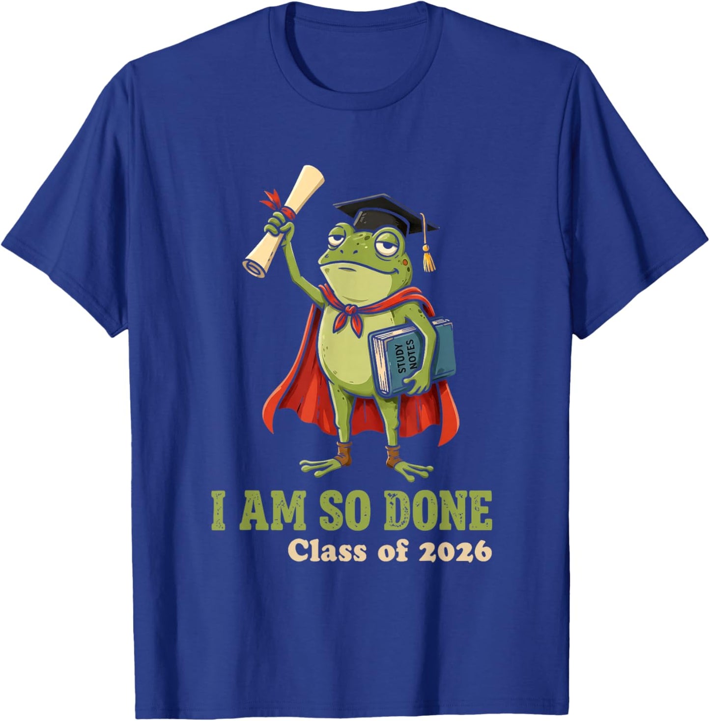 I Am So Done Class of 2026 Senior 26 Funny Graduation Frog T-Shirt - T-Shirt | Royal
