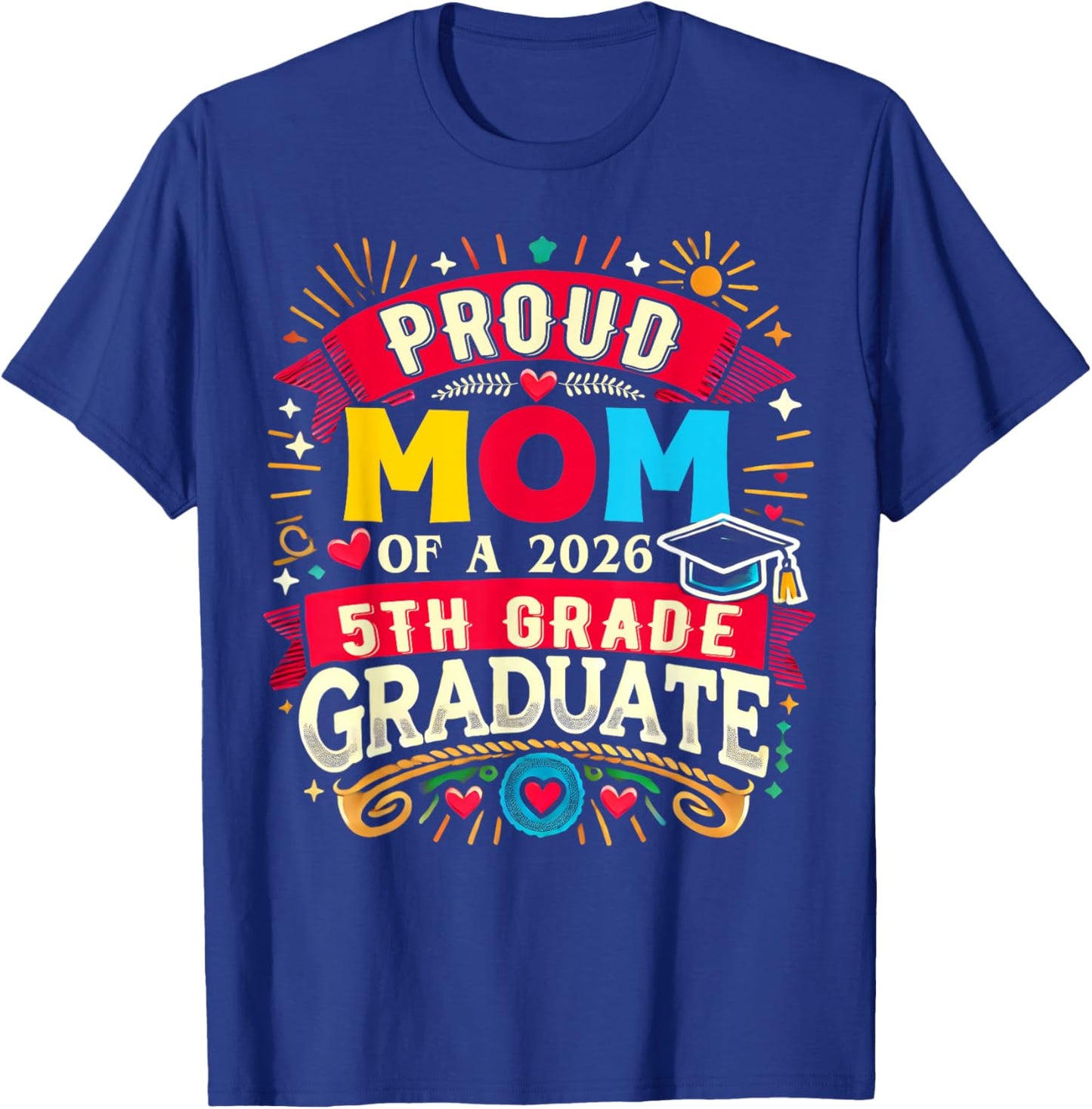 Proud Mom of 2026 5Th Grade Graduate Mother's Day Graduation T-Shirt - T-Shirt | Royal