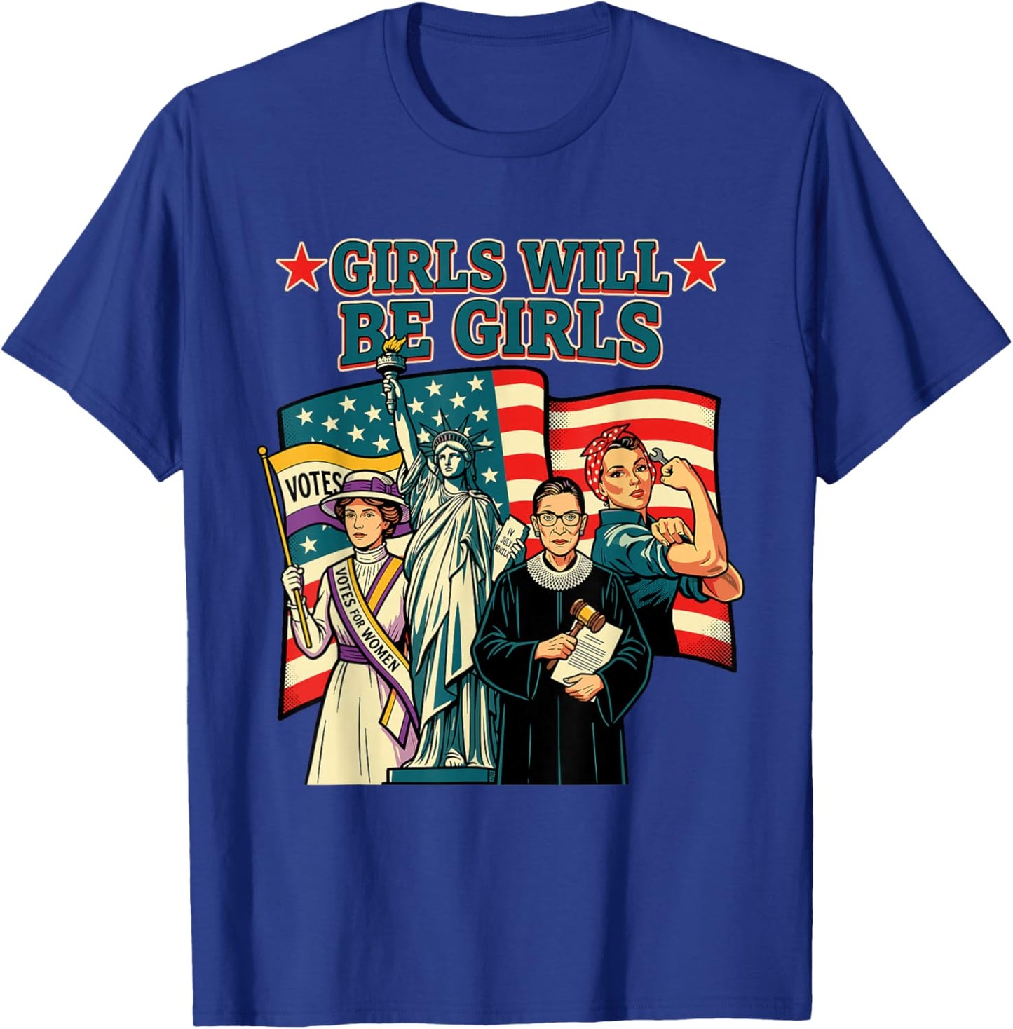Girls Will Be Girls Patriotic Feminist 4th of July Women T-Shirt - T-Shirt | Royal
