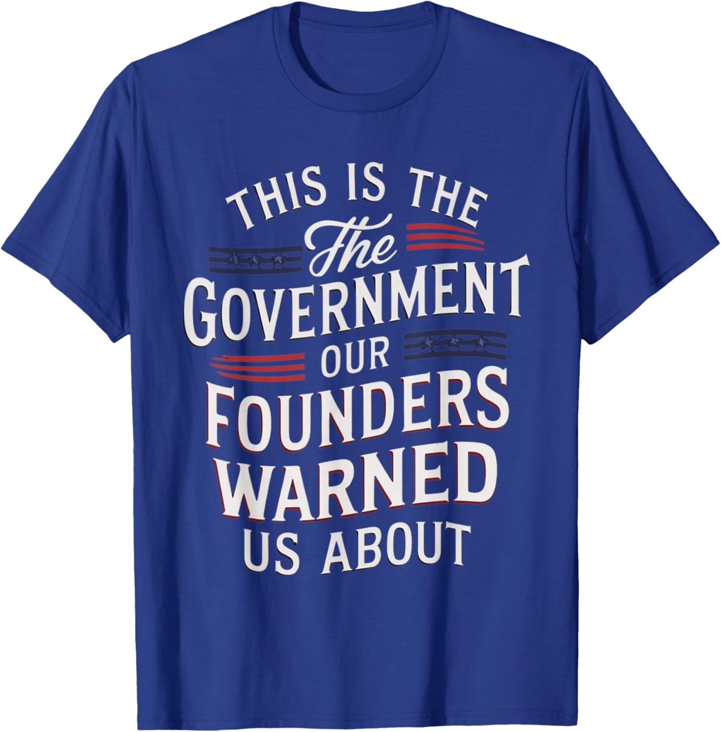 Funny This is the government our founders warned us about T-Shirt - T-Shirt | Royal