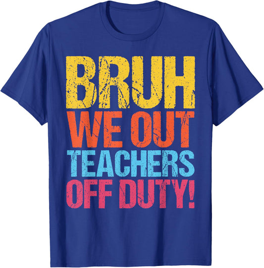 Bruh We Out Teacher Off Duty Funny Last Day Men Women Kid T-Shirt - T-Shirt | Royal