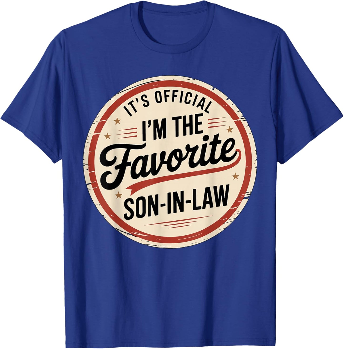 I'm The Favorite Son-in-Law Funny T-Shirt - T-Shirt | Royal