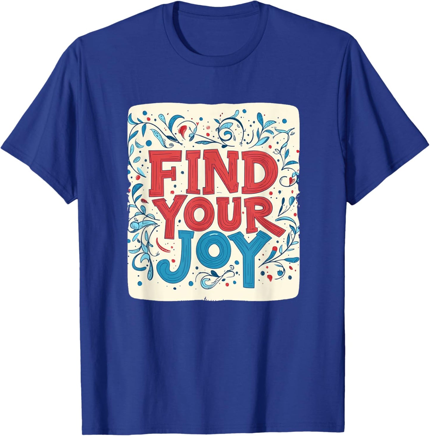 Colorful Find your Joy Outfit for Man and Woman T-Shirt - T-Shirt | Royal