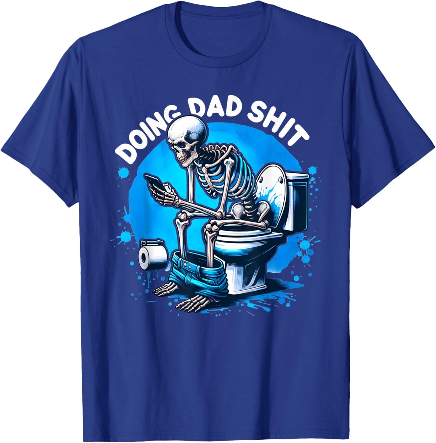 Doing Dad Shit Dad Joke Skeleton Dad Funny Dad Fathers Day T-Shirt - T-Shirt | Royal
