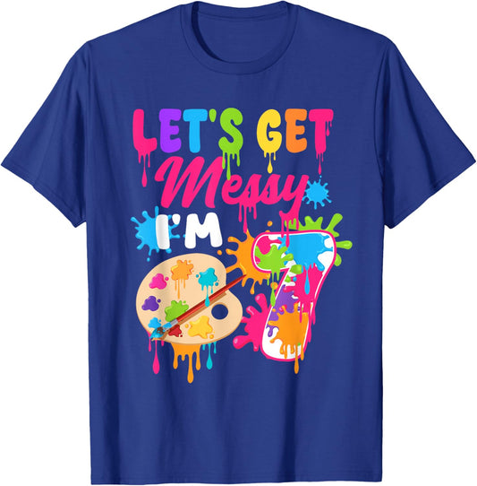 Let's Get Messy I'm 7 Year Old Girl Birthday Painting Theme T-Shirt - T-Shirt | Royal
