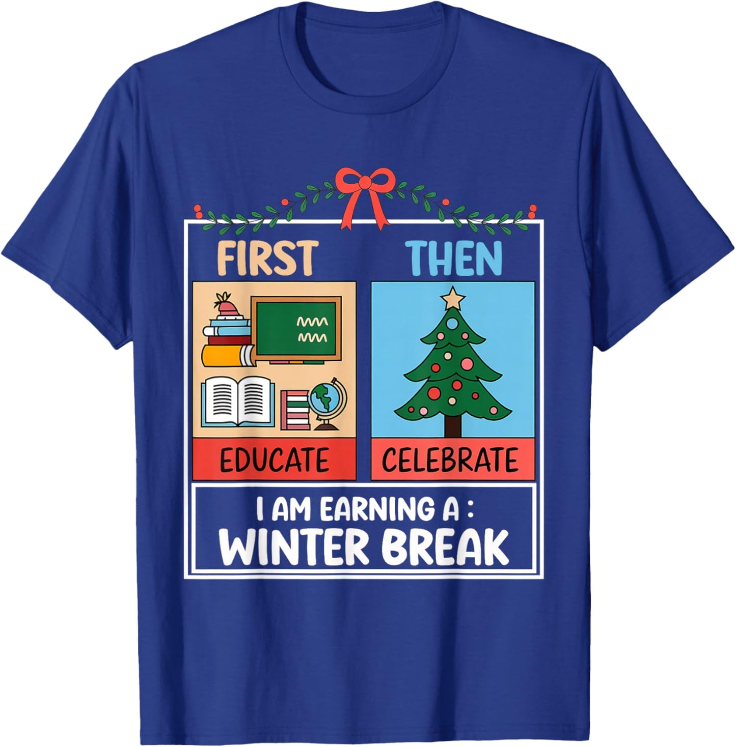 First Educate Then Celebrate Christmas Teacher Winter Break T-Shirt - T-Shirt | Royal