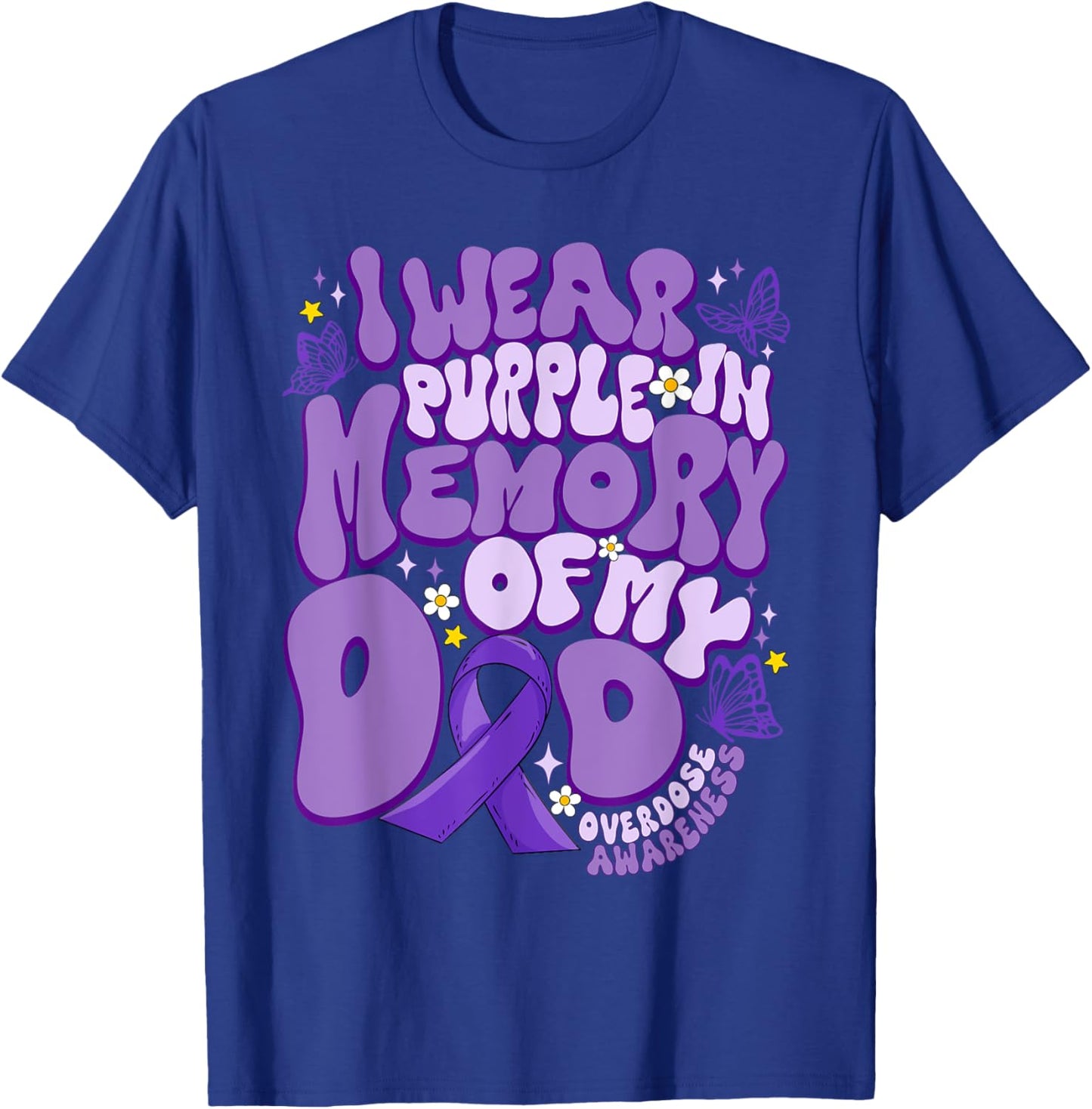 I Wear Purple In Memory Of My Dad Overdose Awareness T-Shirt - T-Shirt | Royal