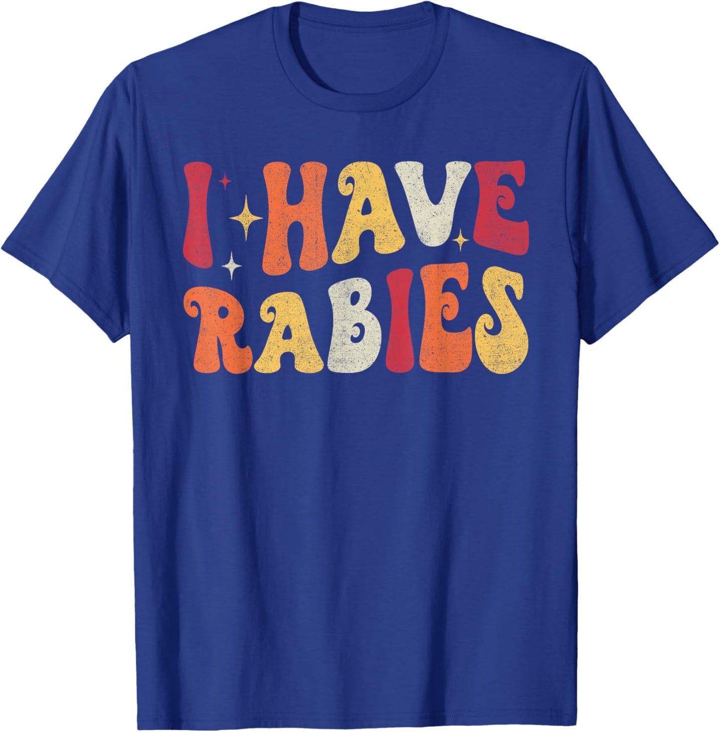 I Have Rabies Retro Funny Sarcastic Unhinged Meme T-Shirt - T-Shirt | Royal