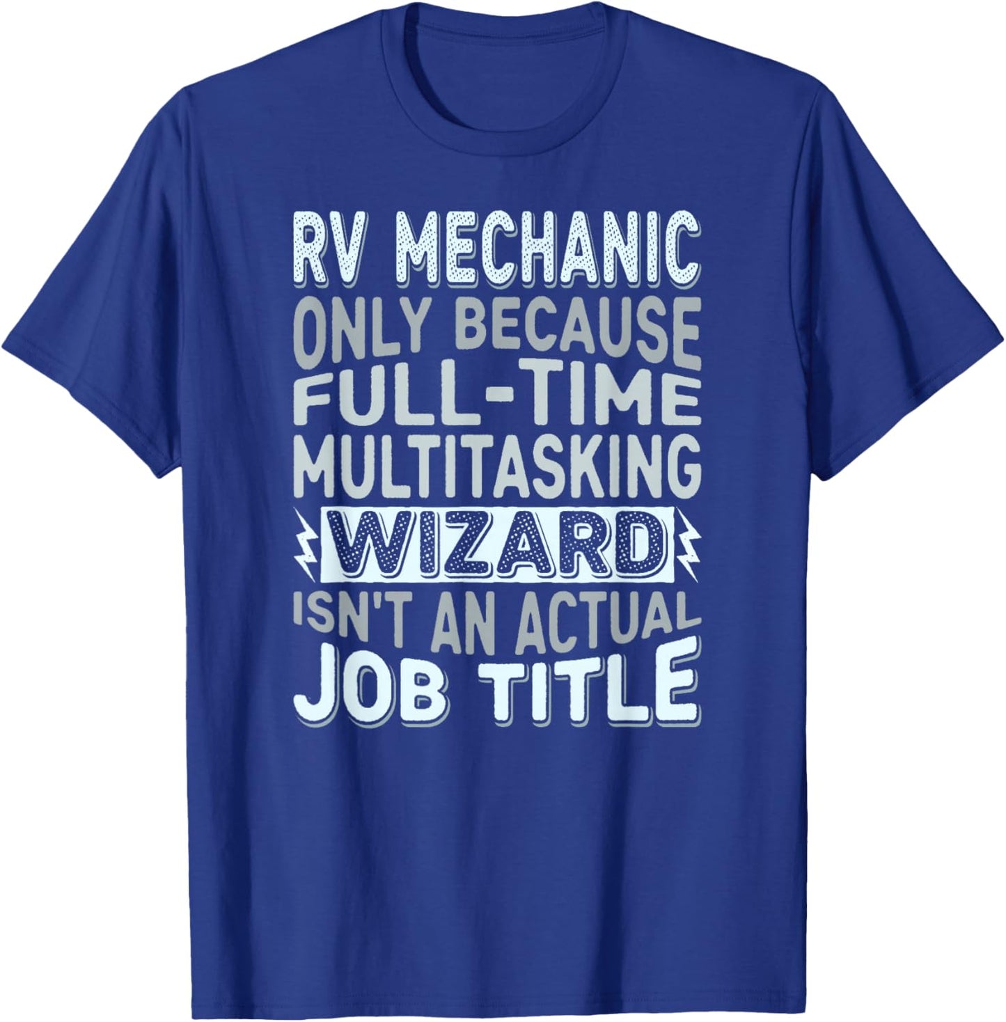 Wizard Job Title Quote - Funny RV Mechanic T-Shirt - T-Shirt | Royal