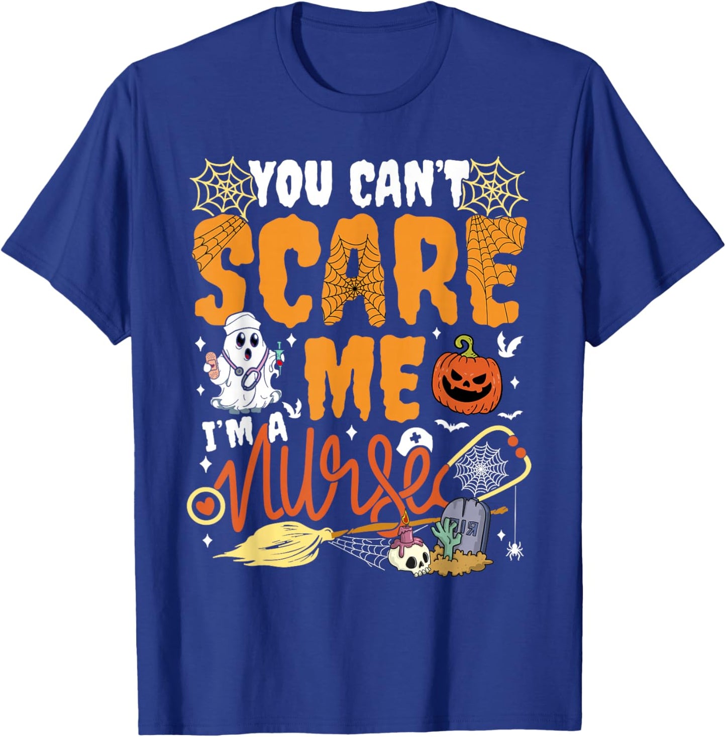 You Cant Scare Me I'm a Nurse Halloween RN Witch Boo Funny T-Shirt - T-Shirt | Royal