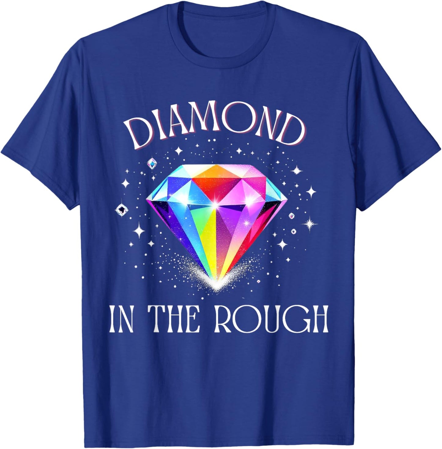 Diamond in The Rough – Inspirational Colorful Gem Design T-Shirt - T-Shirt | Royal
