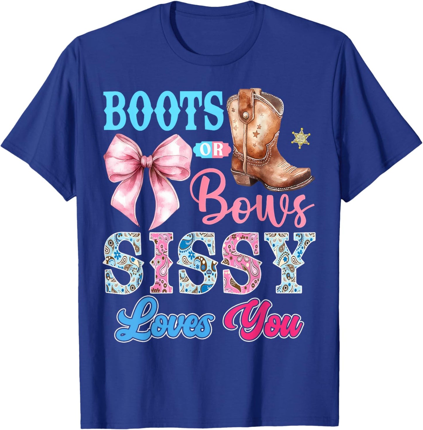 Boots or Bows Sissy Loves You Gender Reveal Party T-Shirt - T-Shirt | Royal